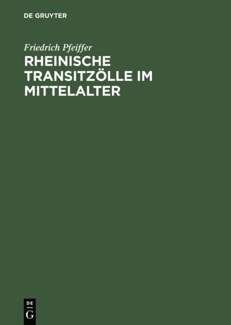 Friedrich Pfeiffer - Rheinische Transitzölle im Mittelalter, E-bok