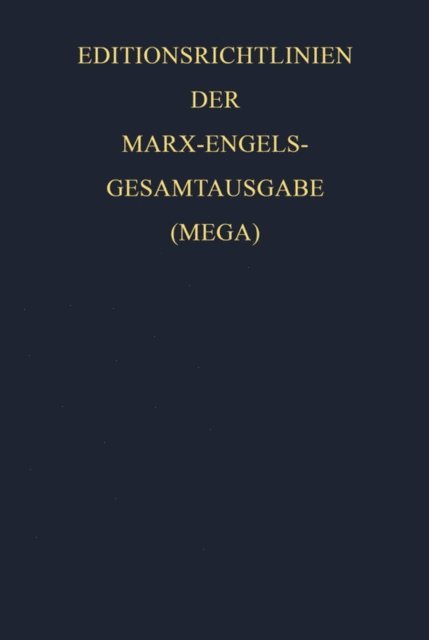 Friedrich Engels, Karl Marx, Internationale Marx-Engels-Stiftung - Editionsrichtlinien der Marx-Engels-Gesamtausgabe (MEGA), E-bok