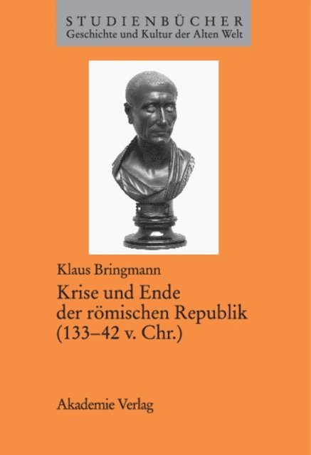 Klaus Bringmann - Krise und Ende der römischen Republik (133–42 v. Chr.), E-bok
