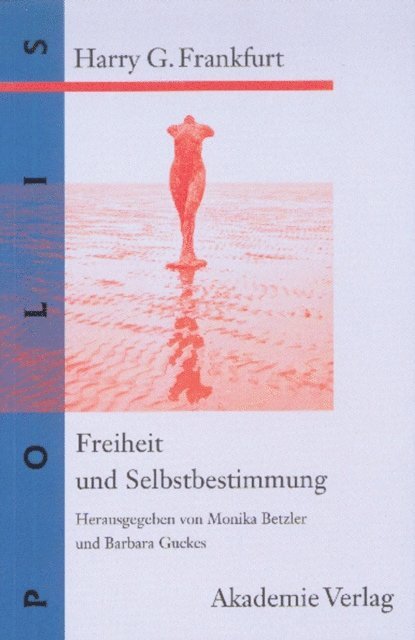 Harry G. Frankfurt, Barbara Guckes, Monika Betzler - Freiheit und Selbstbestimmung, E-bok