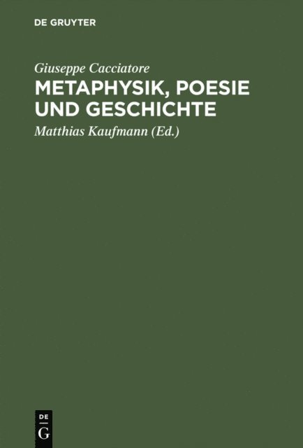 Giuseppe Cacciatore, Matthias Kaufmann - Metaphysik, Poesie und Geschichte, E-bok