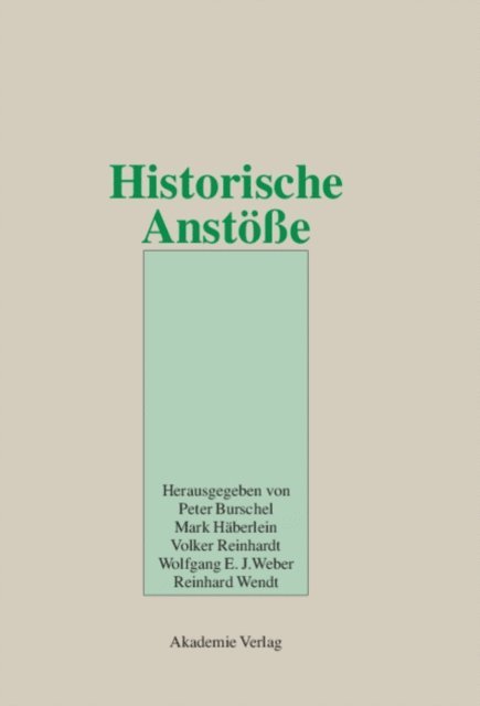 Reinhardt Wendt, Wolfgang E. J. Weber, Volker Reinhardt-Gieler, Mark Haberlein, Peter Burschel - Historische Anstöße, E-bok