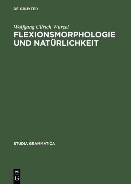 Wolfgang Ullrich Wurzel - Flexionsmorphologie und Natürlichkeit, E-bok