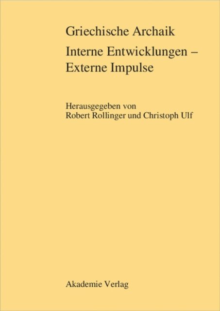 Christoph Ulf, Robert Rollinger - Griechische Archaik: Interne Entwicklungen – Externe Impulse, E-bok