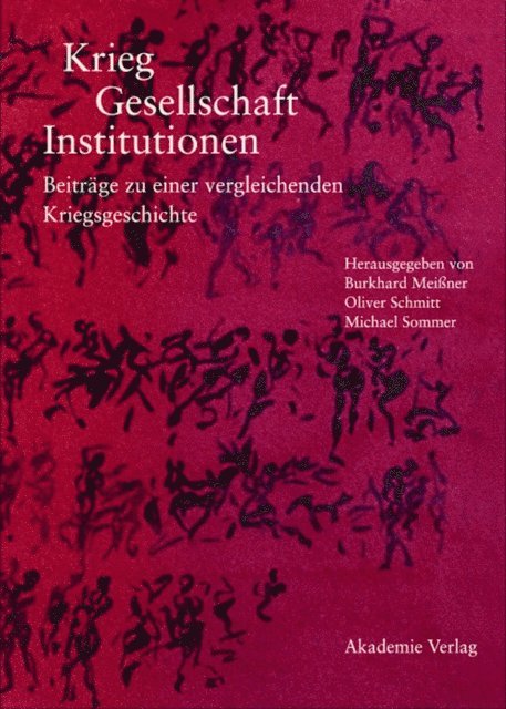 Michael Sommer, Oliver Schmitt, Burkhard Meiner - Krieg - Gesellschaft - Institutionen, E-bok