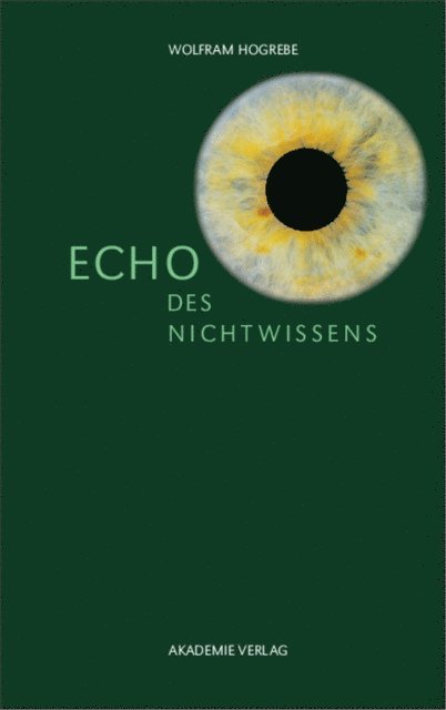 Wolfram Hogrebe - Echo des Nichtwissens, E-bok