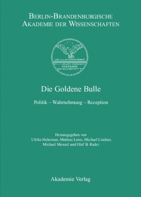 Olaf B. Rader, Michael Menzel, Michael Lindner, Mathias Lawo, Ulrike Hohensee - Die Goldene Bulle, E-bok