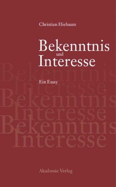 Christian Hiebaum - Bekenntnis und Interesse, E-bok
