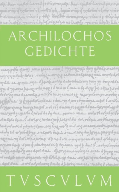 Archilochos, Rainer Nickel - Gedichte, E-bok