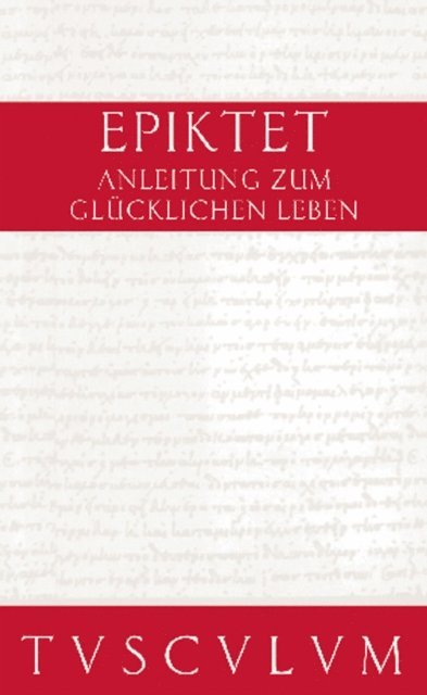 Epiktet, Rainer Nickel - Anleitung zum glücklichen Leben / Encheiridion, E-bok