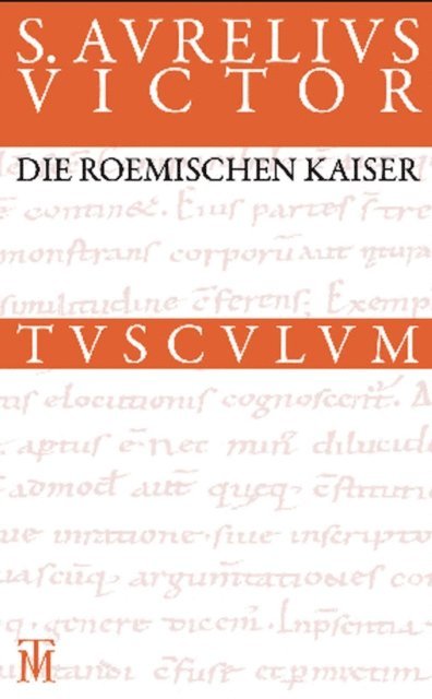 Sextus Aurelius Victor, Manfred Fuhrmann, Kirsten Gro-Albenhausen - Die römischen Kaiser / Liber de Caesaribus, E-bok
