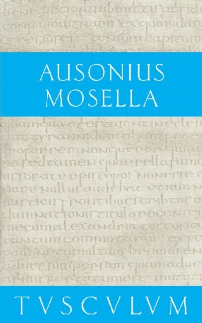 Ausonius, Paul Drager - Mosella / Der Briefwechsel mit Paulinus / Bissula, E-bok