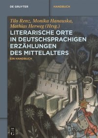 Literarische Orte in deutschsprachigen Erzÿhlungen des Mittelalters