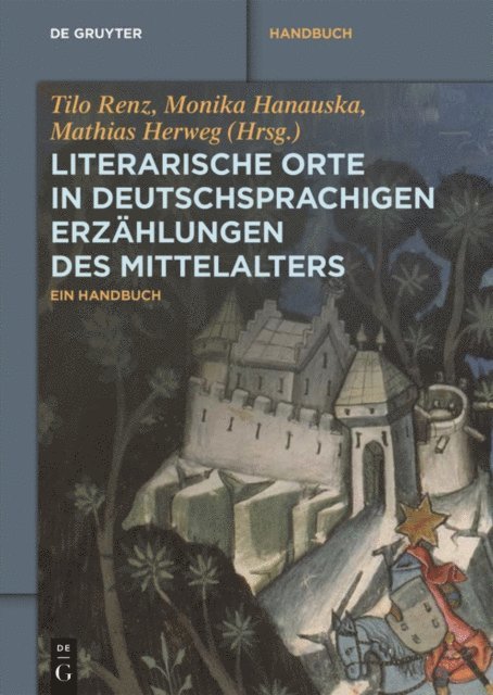 Mathias Herweg, Monika Hanauska, Tilo Renz - Literarische Orte in deutschsprachigen Erzählungen des Mittelalters, E-bok