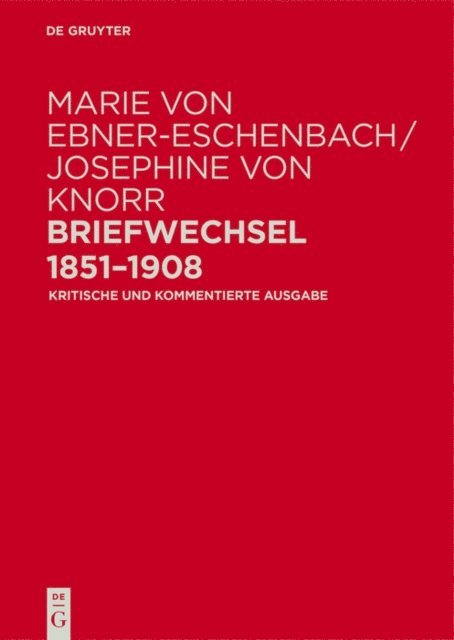 Gabriele Radecke, Lina Maria Zangerl, Irene Ful, Ulrike Tanzer - Marie von Ebner-Eschenbach / Josephine von Knorr. Briefwechsel 1851–1908, E-bok