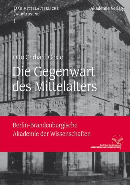 Otto Gerhard Oexle - Die Gegenwart des Mittelalters, E-bok
