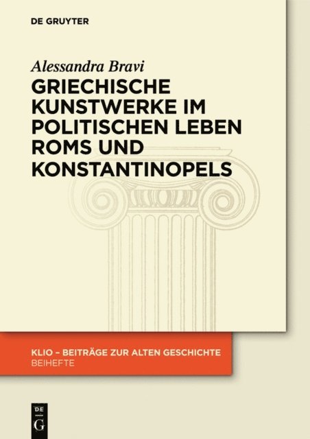 Alessandra Bravi - Griechische Kunstwerke im politischen Leben Roms und Konstantinopels, E-bok