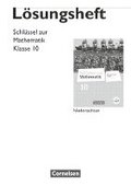 Schl�ssel zur Mathematik 10. Schuljahr. L�sungen zum Sch�lerbuch. Differenzierende Ausgabe Niedersachsen