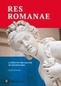 Res Romanae - Literatur und Kultur im antiken Rom