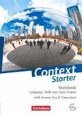 Context Starter Workbook: Language, Skills and Exam Trainer. Workbook - Mit Answer Key & Transcripts
