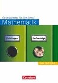 Mathematik. Grundwissen f�r den Beruf: Wirtschaft. Arbeitsbuch