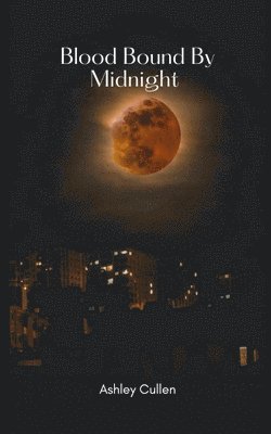 Ashley Cullen - Blood Bound By Midnight, Häftad