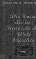 Die Frau, die ins Innerste der Welt tauchte