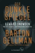 Der dunkle Spiegel - Edward Snowden und die globale Überwachungsindustrie