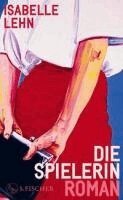 Isabelle Lehn - Die Spielerin, Inbunden