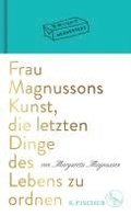 Frau Magnussons Kunst, die letzten Dinge des Lebens zu ordnen