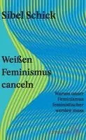 Sibel Schick - Weißen Feminismus canceln, Inbunden. Tillgänglighet: Lägg i varukorg