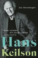 Jos Versteegen - Hans Keilson - Immer wieder ein neues Leben, Inbunden