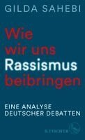 Gilda Sahebi - Wie wir uns Rassismus beibringen, Inbunden