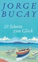 Jorge Bucay - 20 Schritte zum Glück, Inbunden