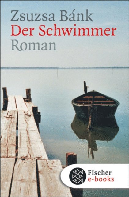 Zsuzsa Bank - Der Schwimmer, E-bok
