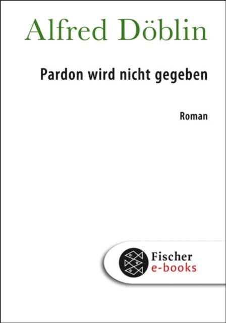 Alfred Doblin - Pardon wird nicht gegeben, E-bok