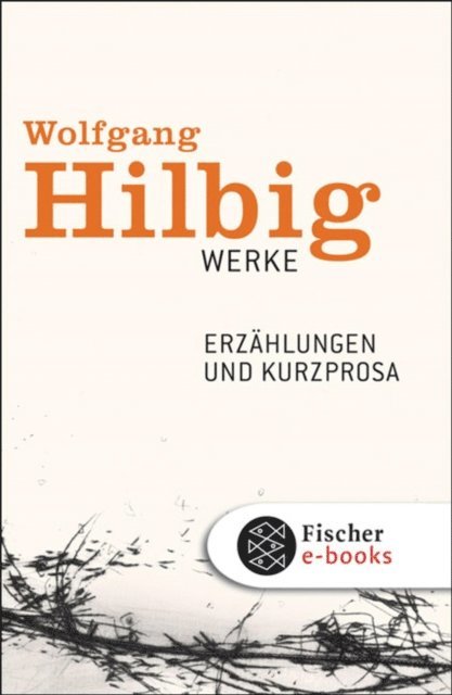 Wolfgang Hilbig, Oliver Vogel, Jurgen Hosemann, Jorg Bong - Werke, Band 2: Erzählungen und Kurzprosa, E-bok