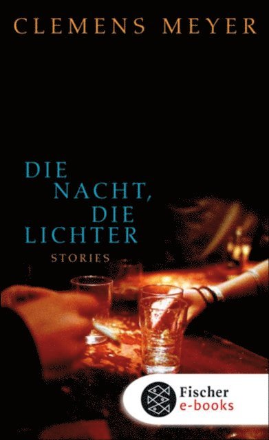 Clemens Meyer - Die Nacht, die Lichter, E-bok