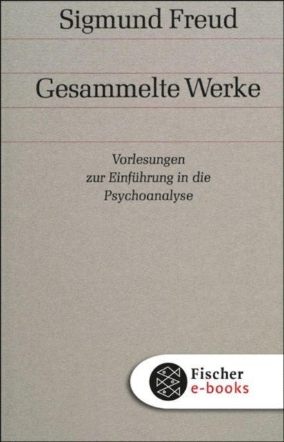 Sigmund Freud - Vorlesungen zur Einführung in die Psychoanalyse, E-bok