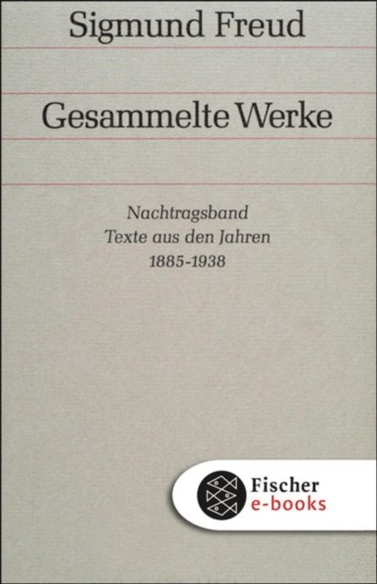 Sigmund Freud, Angela Richards - Nachtragsband: Texte aus den Jahren 1885 bis 1938, E-bok