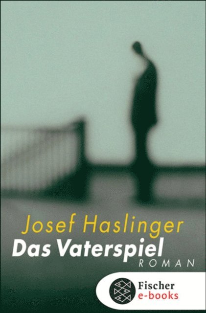 Josef Haslinger - Das Vaterspiel, E-bok