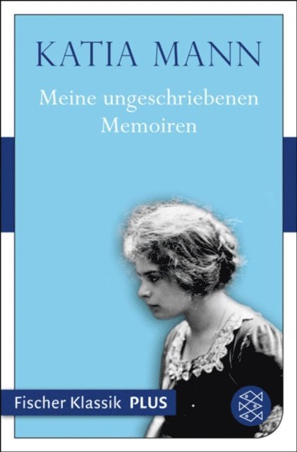 Katia Mann - Meine ungeschriebenen Memoiren, E-bok