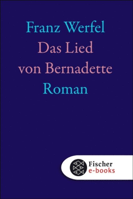 Franz Werfel - Das Lied von Bernadette, E-bok