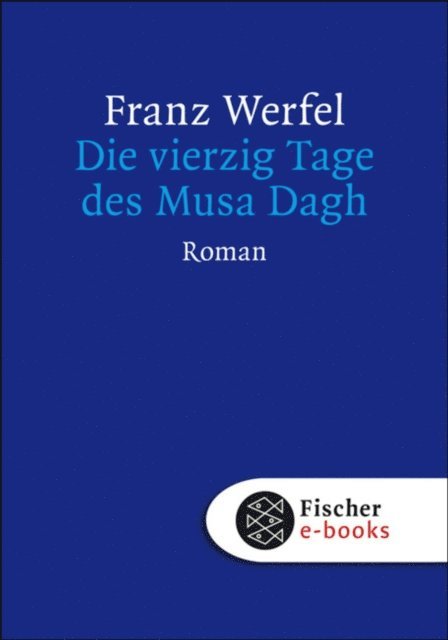 Franz Werfel - Die vierzig Tage des Musa Dagh, E-bok