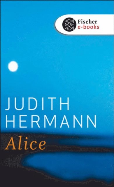 Judith Hermann - Alice, E-bok
