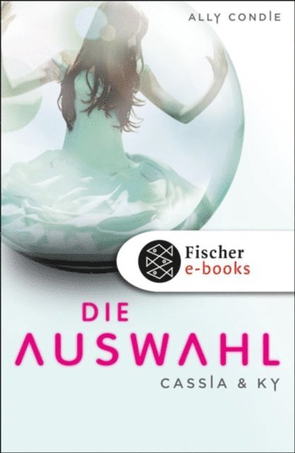 Ally Condie - Cassia & Ky -- Die Auswahl, E-bok