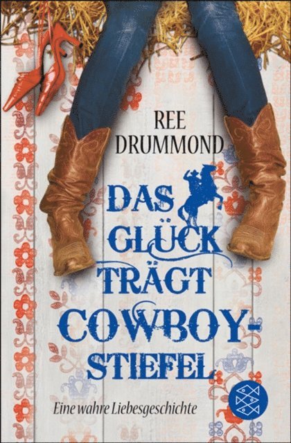 Ree Drummond - Das Glück trägt Cowboystiefel, E-bok