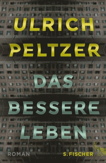 Ulrich Peltzer - Das bessere Leben, E-bok