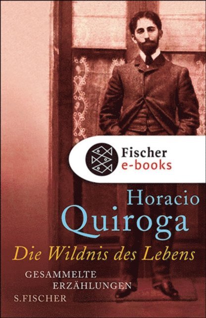 Horacio Quiroga - Die Wildnis des Lebens, E-bok