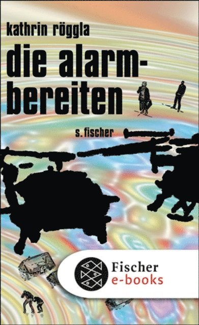 Kathrin Roggla - die alarmbereiten, E-bok
